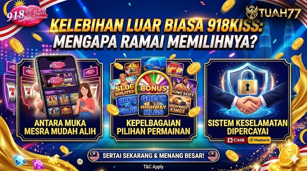 918kiss 2 Kelebihan Luar Biasa 918Kiss: Mengapa Ramai Memilihnya?